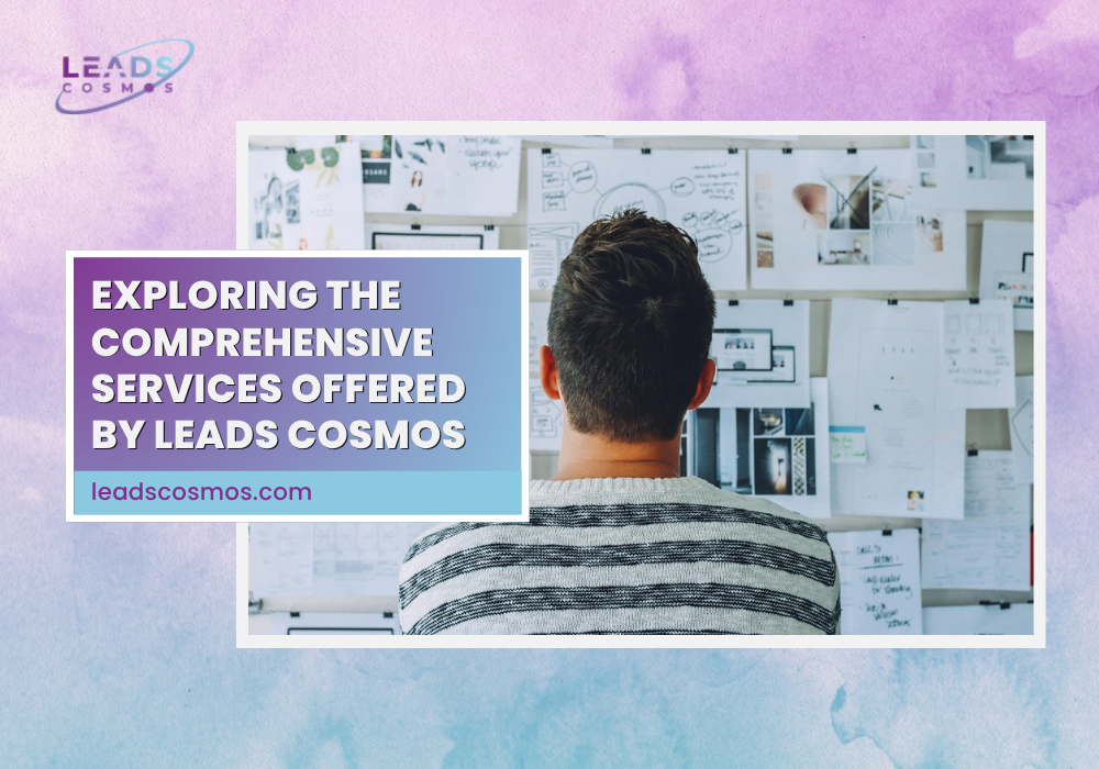 Exploring the Comprehensive Services Offered by Leads Cosmos