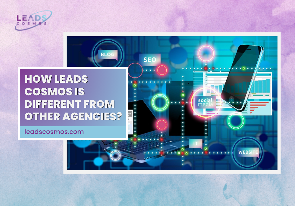 How Leads Cosmos is Different from Other Agencies?